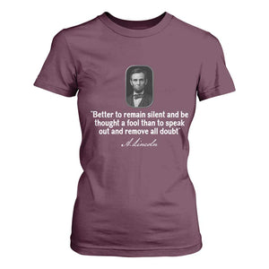 Abraham Lincoln Wise Quote T Shirt For Women Better To Remain Silent Sarcastic Wisdom