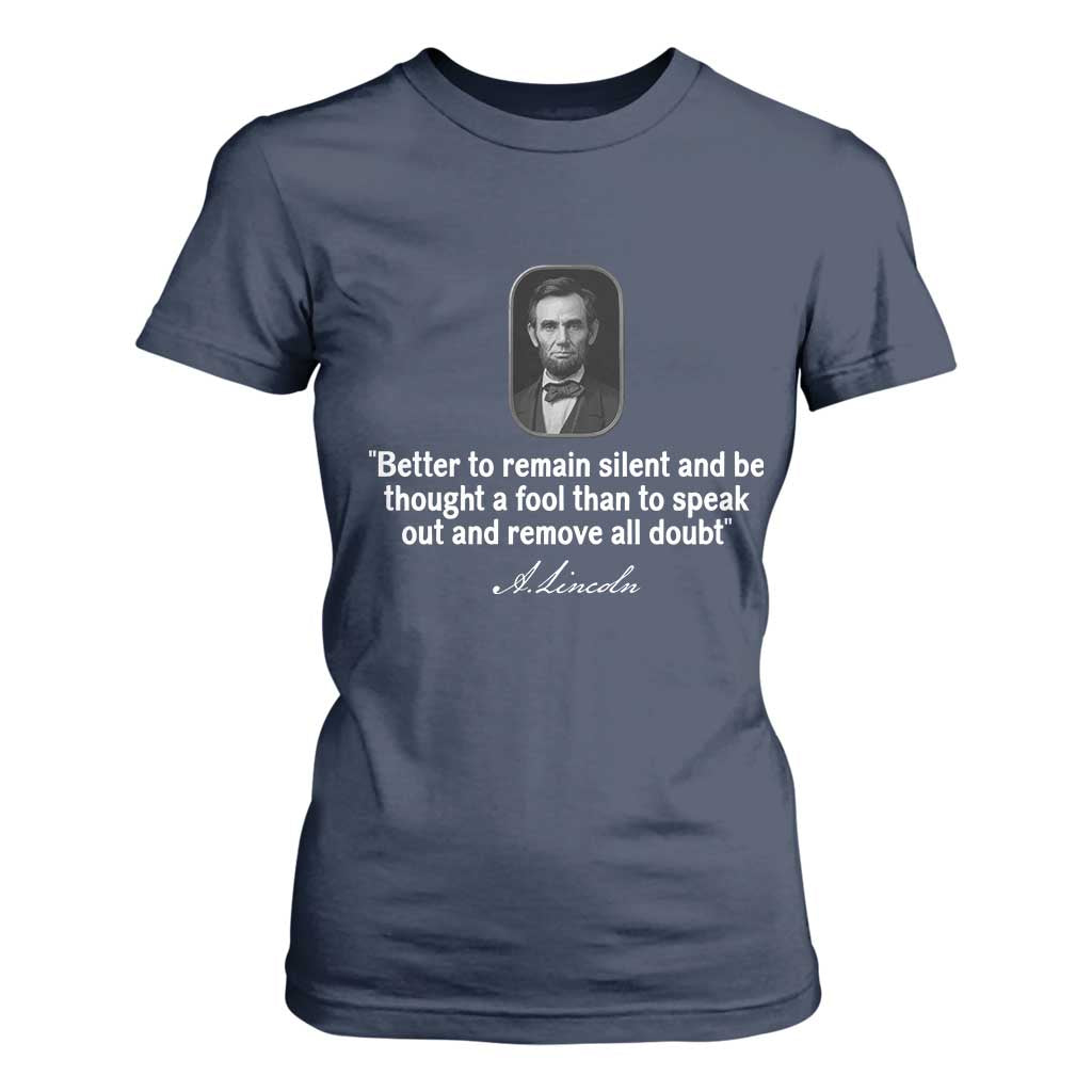 Abraham Lincoln Wise Quote T Shirt For Women Better To Remain Silent Sarcastic Wisdom