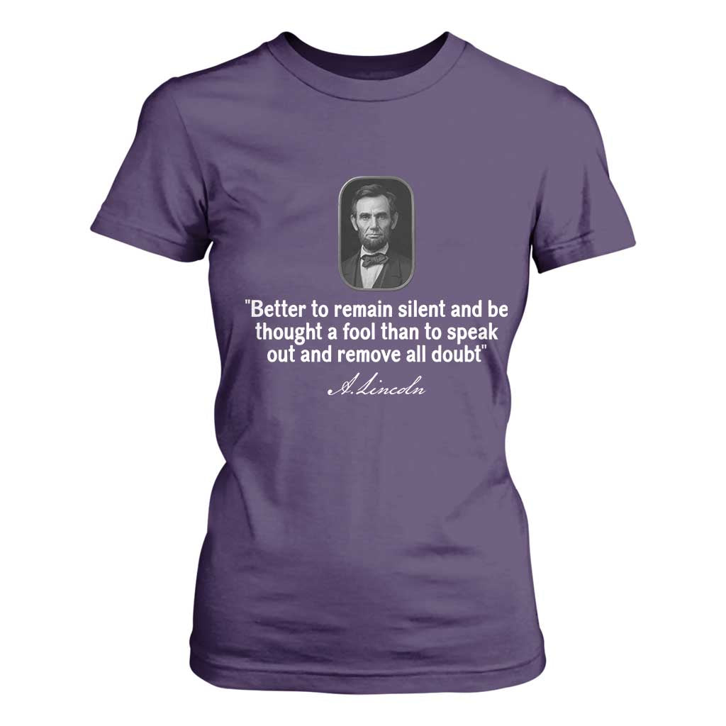Abraham Lincoln Wise Quote T Shirt For Women Better To Remain Silent Sarcastic Wisdom