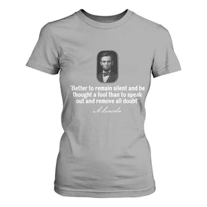 Abraham Lincoln Wise Quote T Shirt For Women Better To Remain Silent Sarcastic Wisdom