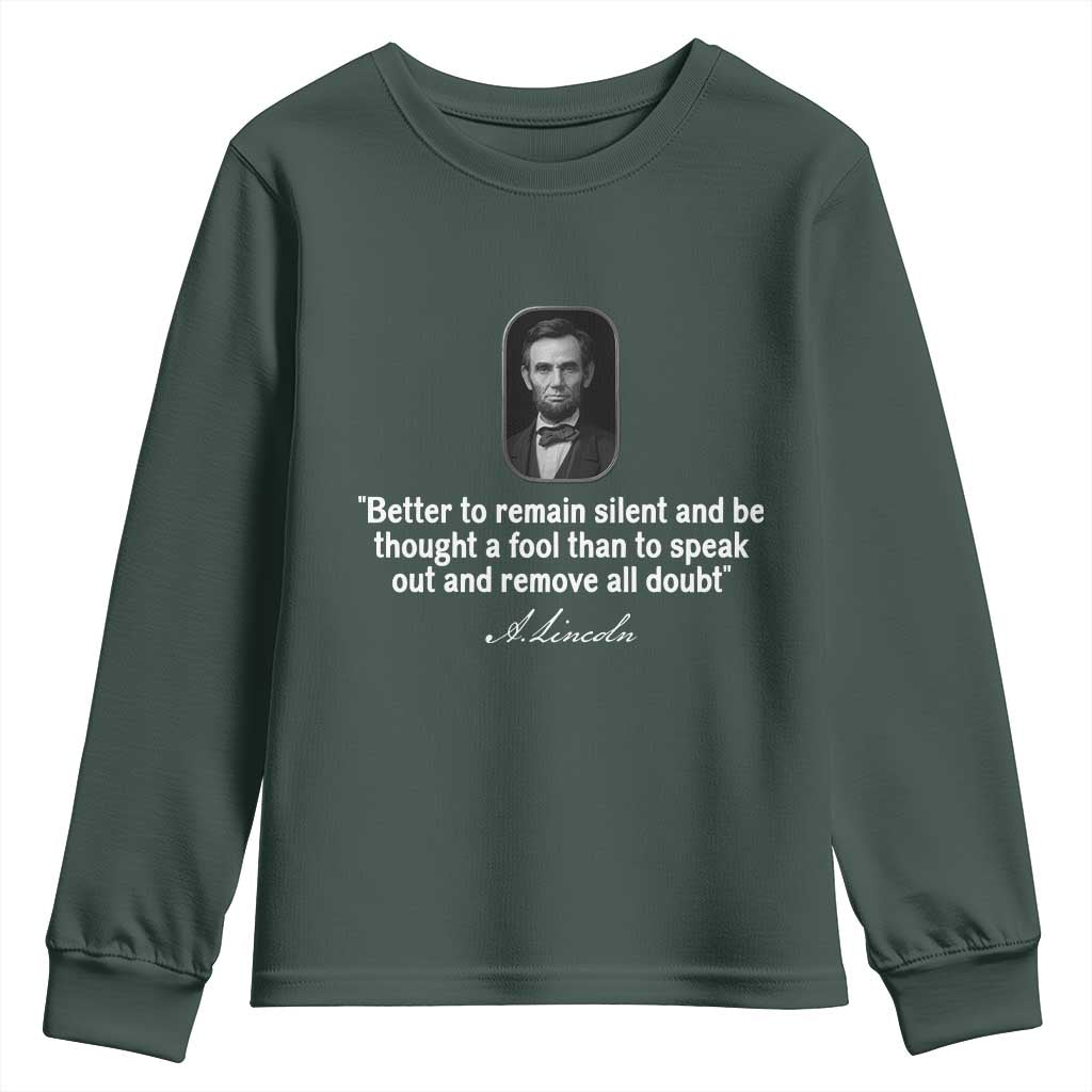 Abraham Lincoln Wise Quote Youth Sweatshirt Better To Remain Silent Sarcastic Wisdom