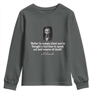 Abraham Lincoln Wise Quote Youth Sweatshirt Better To Remain Silent Sarcastic Wisdom