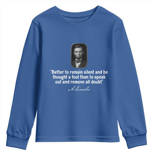 Abraham Lincoln Wise Quote Youth Sweatshirt Better To Remain Silent Sarcastic Wisdom