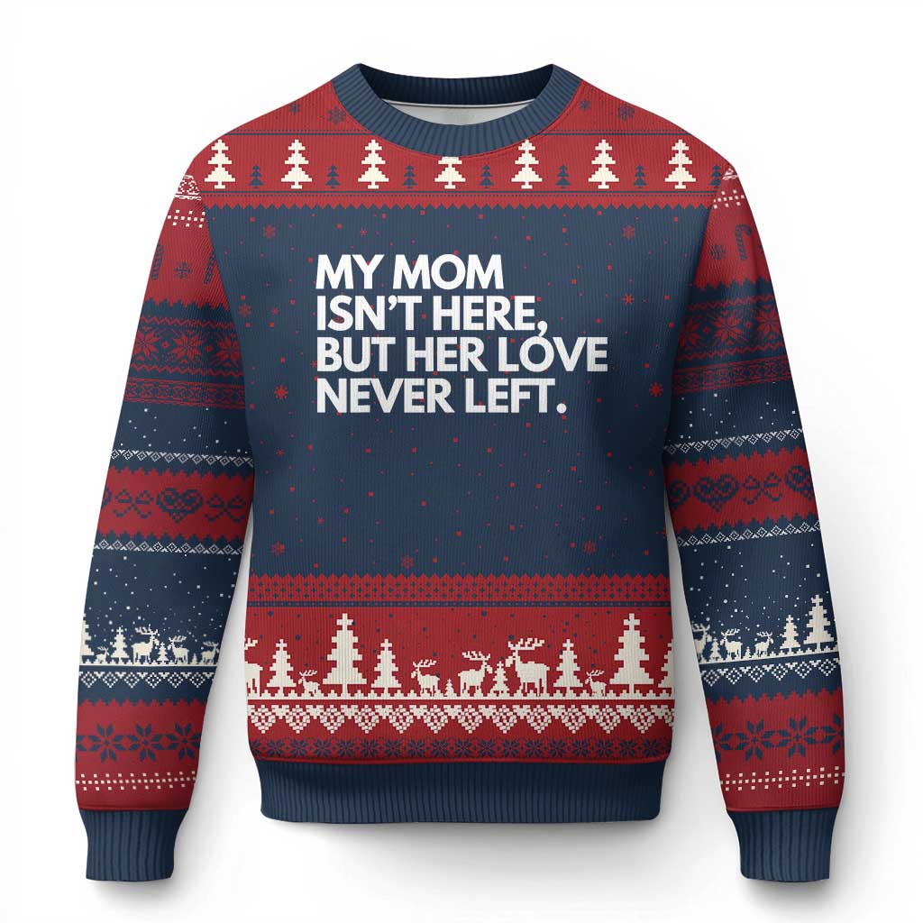 My Mom Isn't Here But Her Love Never Left Ugly Christmas Sweater Emotional Mother Memorial Tribute TS02 Navy Red Print Your Wear