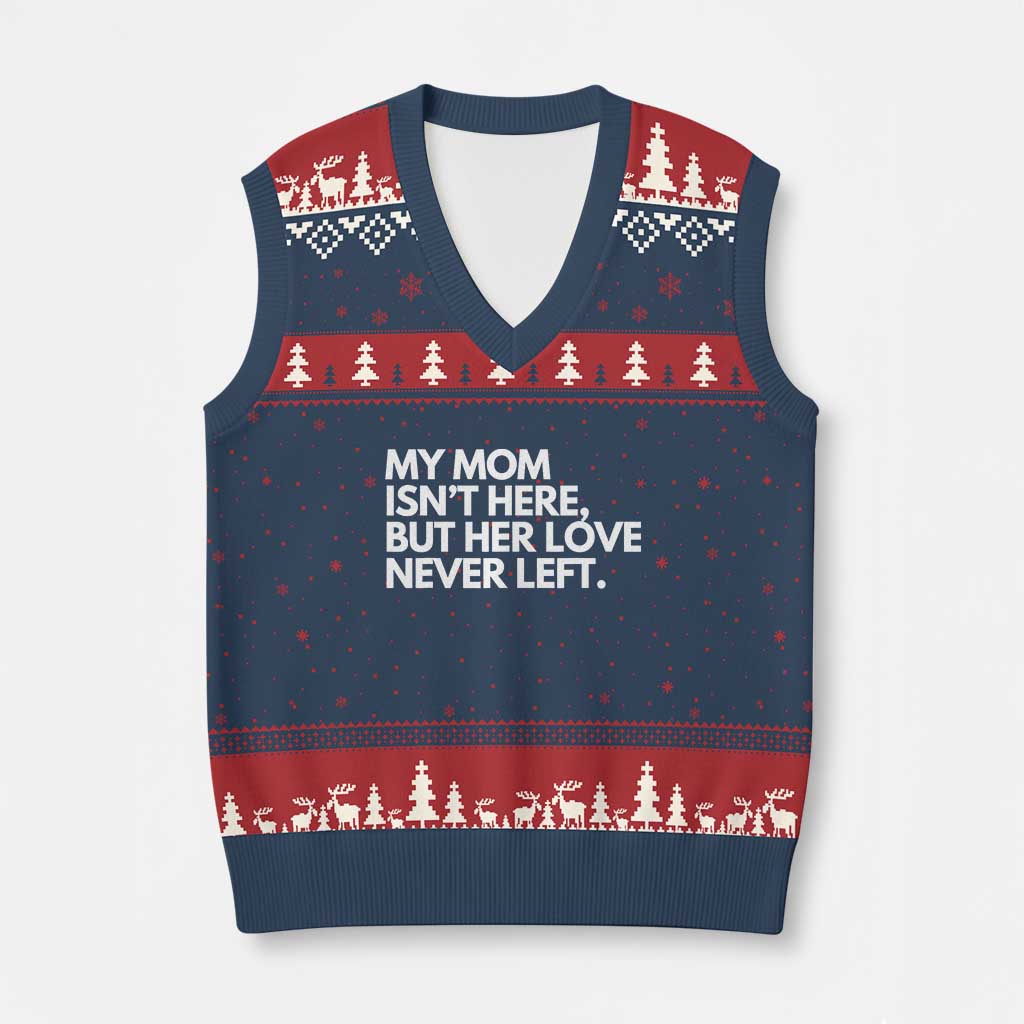 My Mom Isn't Here But Her Love Never Left V-Neck Knit Sweater Vest Emotional Mother Memorial Tribute
