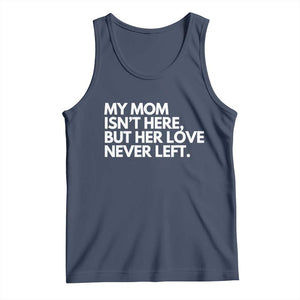 My Mom Isn't Here But Her Love Never Left Tank Top Emotional Mother Memorial Tribute
