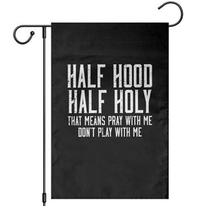 Funny Distressed Sassy Christian Garden Flag Half Hood Half Holy Pray With Me Don't Play With Me TS02 Black Print Your Wear