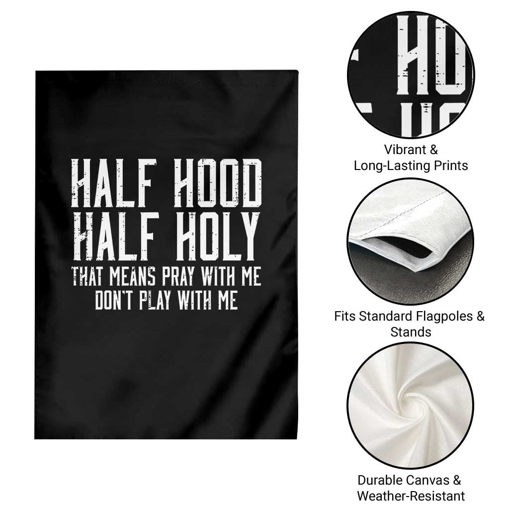 Funny Distressed Sassy Christian Garden Flag Half Hood Half Holy Pray With Me Don't Play With Me TS02 Print Your Wear