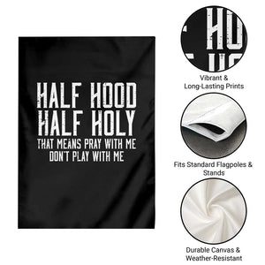 Funny Distressed Sassy Christian Garden Flag Half Hood Half Holy Pray With Me Don't Play With Me TS02 Print Your Wear