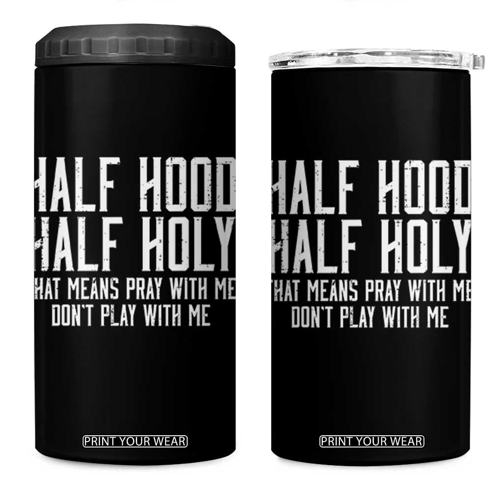 Funny Distressed Sassy Christian 4 in 1 Can Cooler Tumbler Half Hood Half Holy Pray With Me Don't Play With Me TS02 One Size: 16 oz Black Print Your Wear