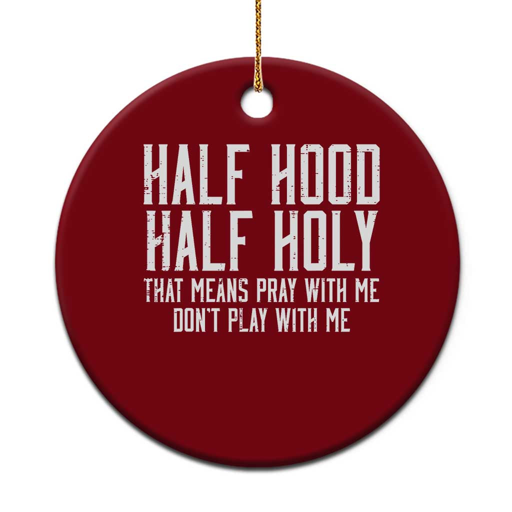 Funny Distressed Sassy Christian Ceramic Ornament Half Hood Half Holy Pray With Me Don't Play With Me TS02 1pc Red Print Your Wear