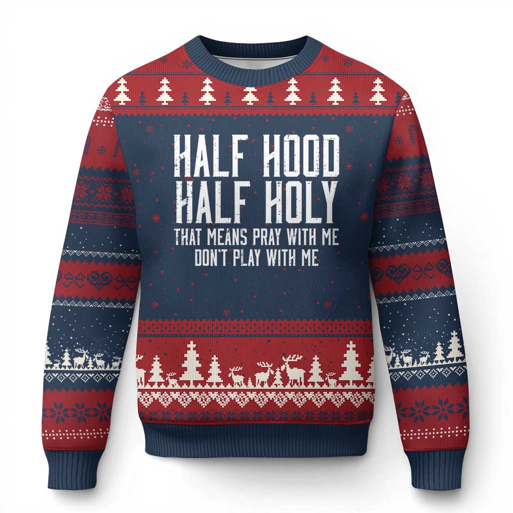 Funny Distressed Sassy Christian Ugly Christmas Sweater Half Hood Half Holy Pray With Me Don't Play With Me TS02 Navy Red Print Your Wear