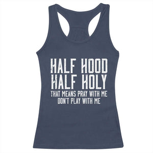 Funny Distressed Sassy Christian Racerback Tank Top Half Hood Half Holy Pray With Me Don't Play With Me TS02 Navy Print Your Wear