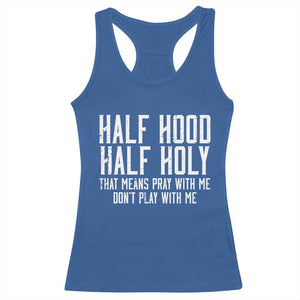 Funny Distressed Sassy Christian Racerback Tank Top Half Hood Half Holy Pray With Me Don't Play With Me TS02 Royal Blue Print Your Wear