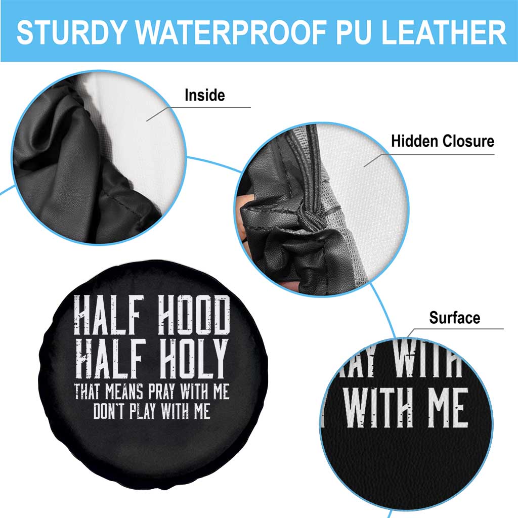 Funny Distressed Sassy Christian Spare Tire Cover Half Hood Half Holy Pray With Me Don't Play With Me TS02 Print Your Wear