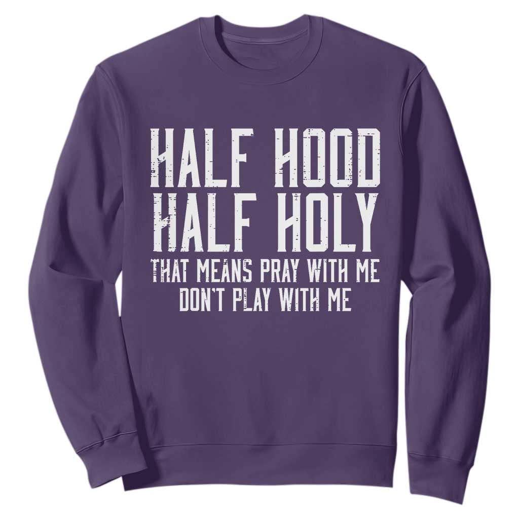 Funny Distressed Sassy Christian Sweatshirt Half Hood Half Holy Pray With Me Don't Play With Me TS02 Purple Print Your Wear