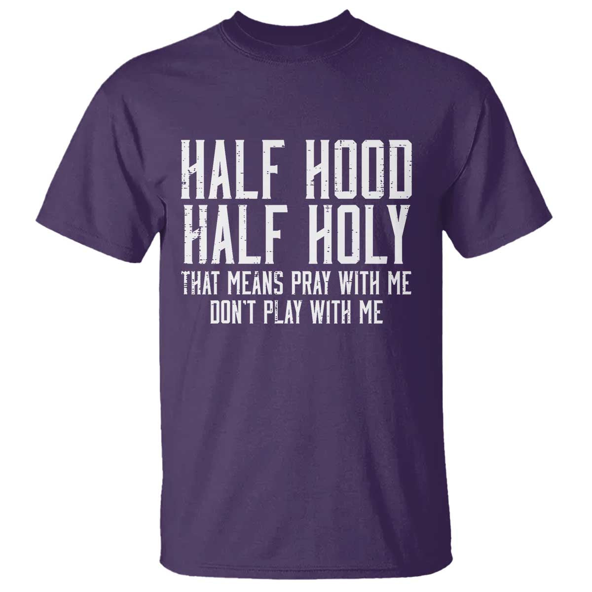Funny Distressed Sassy Christian T Shirt Half Hood Half Holy Pray With Me Don't Play With Me TS02 Purple Print Your Wear