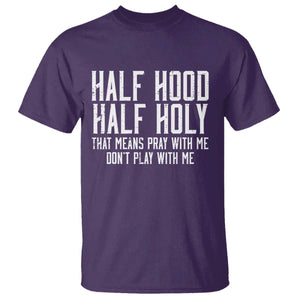 Funny Distressed Sassy Christian T Shirt Half Hood Half Holy Pray With Me Don't Play With Me TS02 Purple Print Your Wear