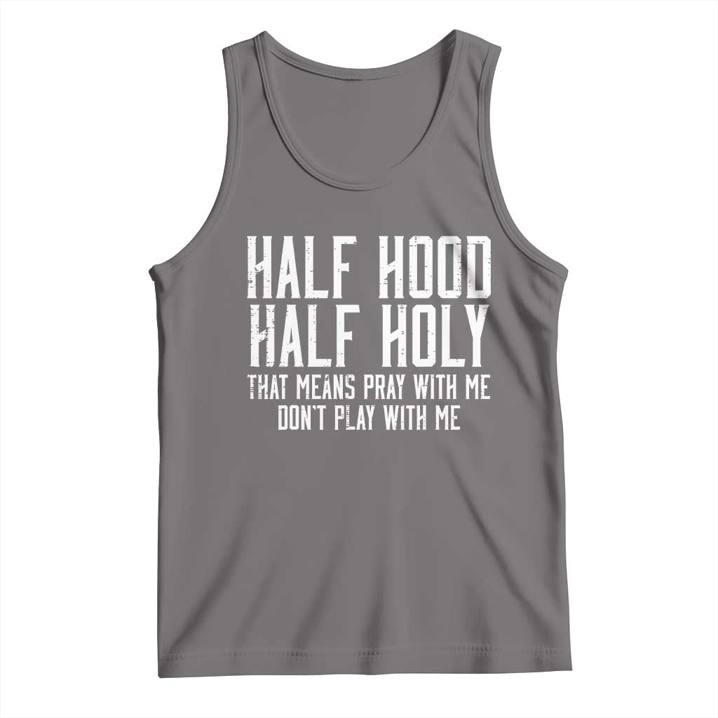 Funny Distressed Sassy Christian Tank Top Half Hood Half Holy Pray With Me Don't Play With Me TS02 Deep Heather Print Your Wear