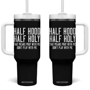Funny Distressed Sassy Christian Tumbler With Handle Half Hood Half Holy Pray With Me Don't Play With Me TS02 One Size: 40 oz Black Print Your Wear