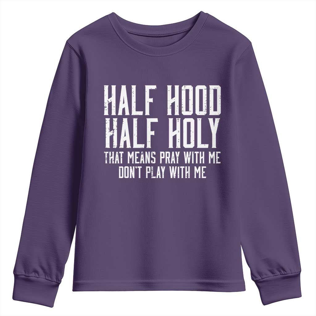 Funny Distressed Sassy Christian Youth Sweatshirt Half Hood Half Holy Pray With Me Don't Play With Me TS02 Purple Print Your Wear