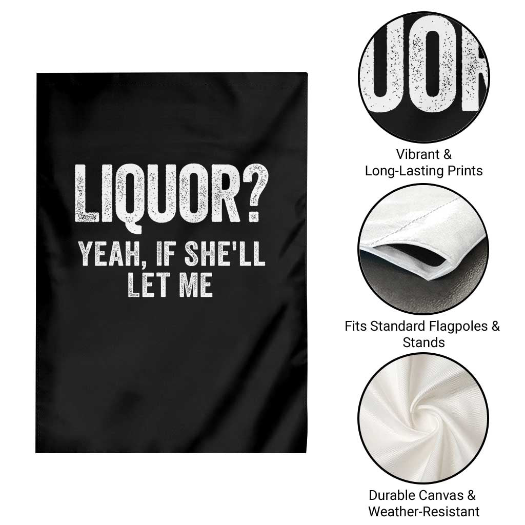 Funny Adult Humor Pun Sarcastic Drinking Garden Flag Liquor Yeah If She'll Let Me TS02 Print Your Wear