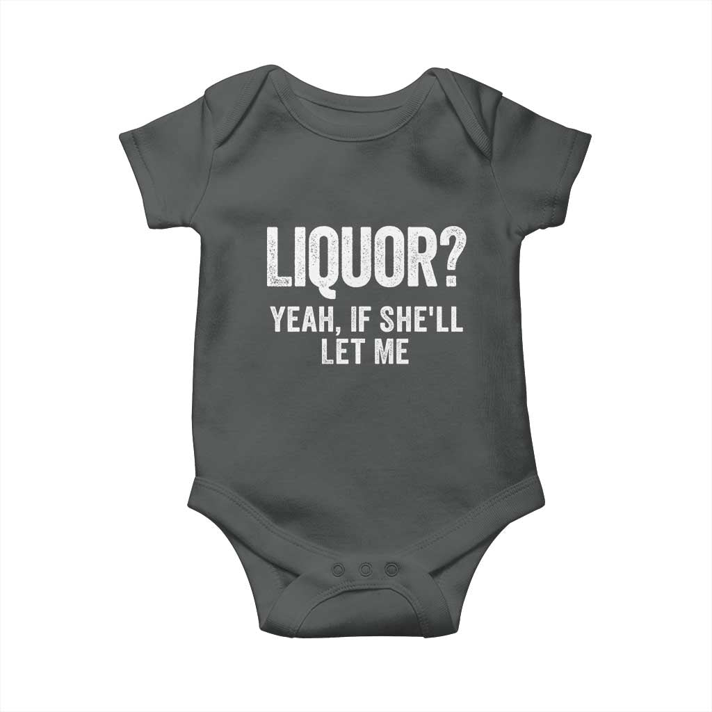 Funny Adult Humor Pun Sarcastic Drinking Baby Onesie Liquor Yeah If She'll Let Me TS02 Dark Heather Print Your Wear