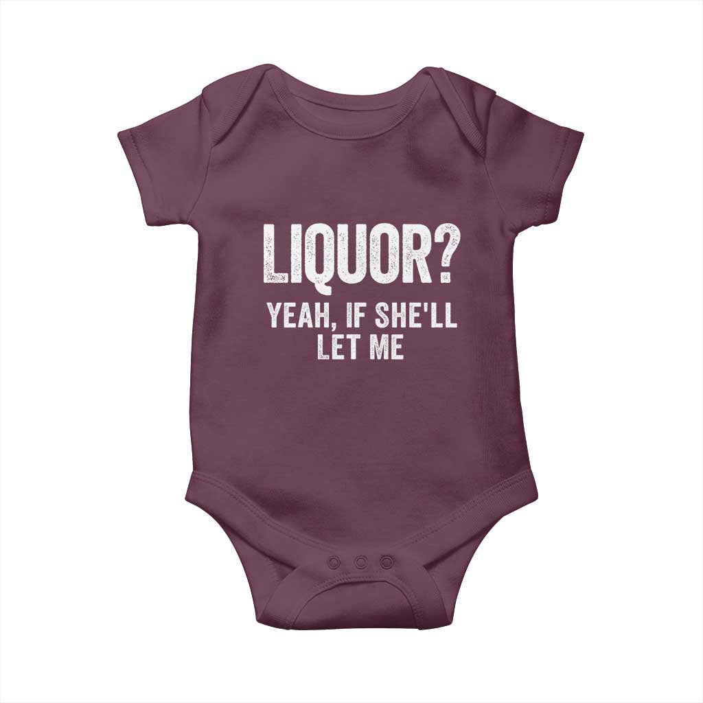 Funny Adult Humor Pun Sarcastic Drinking Baby Onesie Liquor Yeah If She'll Let Me TS02 Maroon Print Your Wear