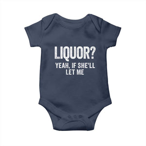 Funny Adult Humor Pun Sarcastic Drinking Baby Onesie Liquor Yeah If She'll Let Me TS02 Navy Print Your Wear