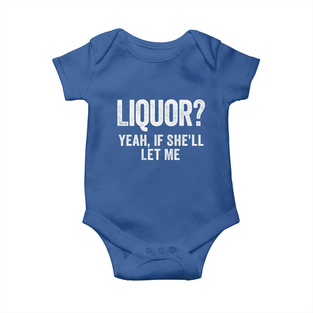 Funny Adult Humor Pun Sarcastic Drinking Baby Onesie Liquor Yeah If She'll Let Me TS02 Royal Blue Print Your Wear