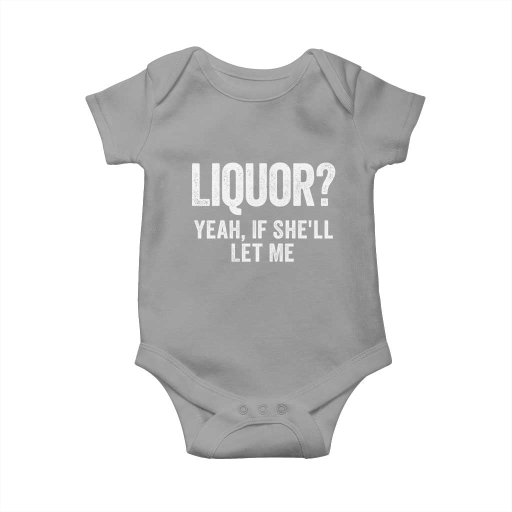 Funny Adult Humor Pun Sarcastic Drinking Baby Onesie Liquor Yeah If She'll Let Me TS02 Sport Gray Print Your Wear