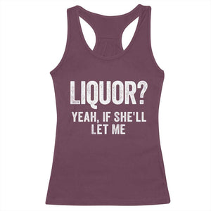 Funny Adult Humor Pun Sarcastic Drinking Racerback Tank Top Liquor Yeah If She'll Let Me TS02 Maroon Print Your Wear