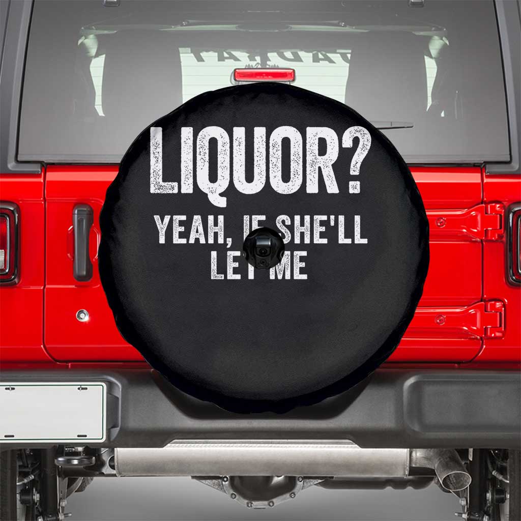 Funny Adult Humor Pun Sarcastic Drinking Spare Tire Cover Liquor Yeah If She'll Let Me TS02 Black Print Your Wear