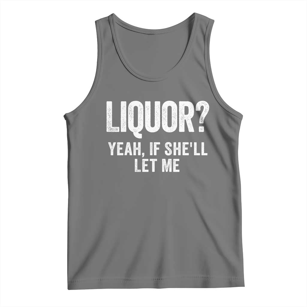 Funny Adult Humor Pun Sarcastic Drinking Tank Top Liquor Yeah If She'll Let Me TS02 Black Heather Print Your Wear