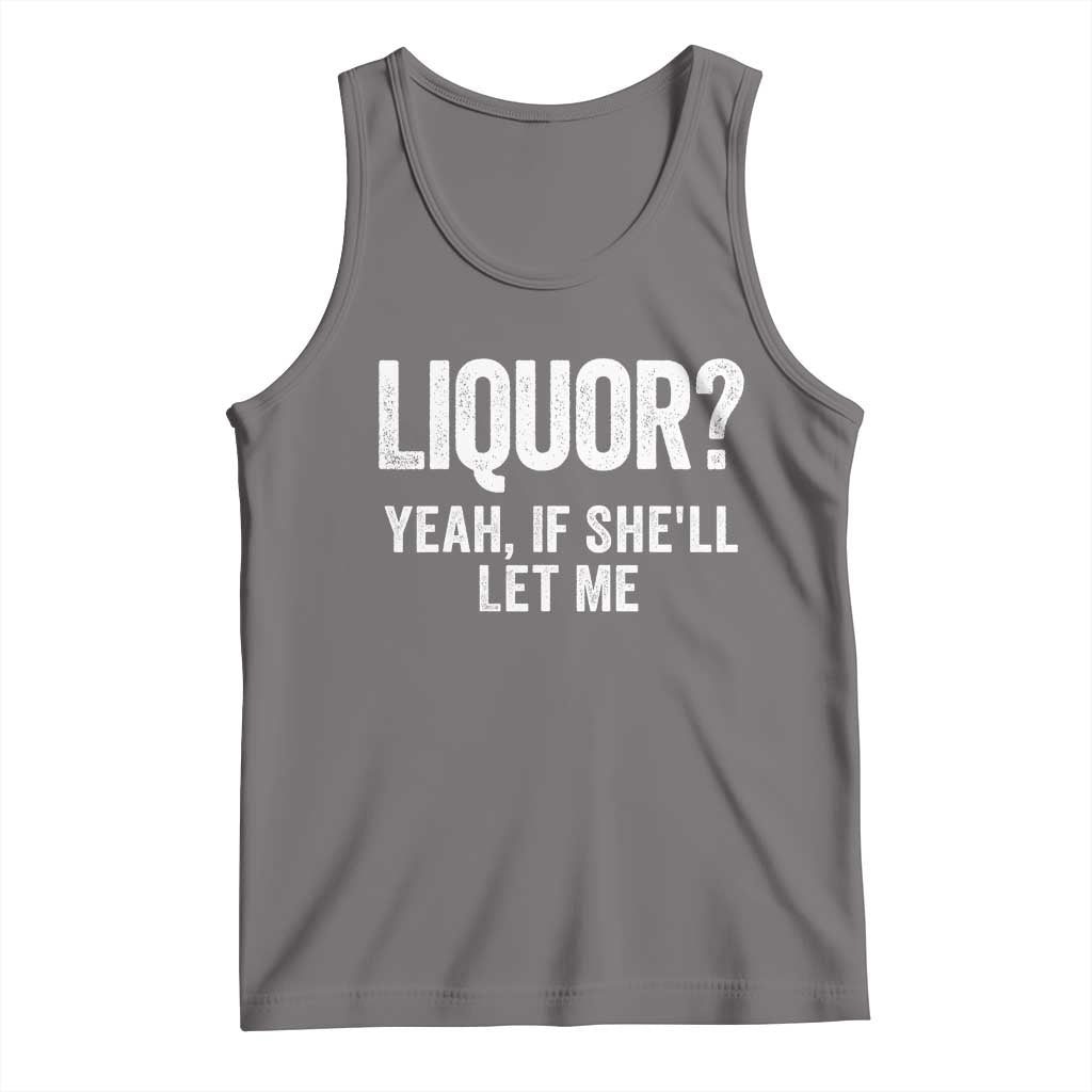 Funny Adult Humor Pun Sarcastic Drinking Tank Top Liquor Yeah If She'll Let Me TS02 Deep Heather Print Your Wear