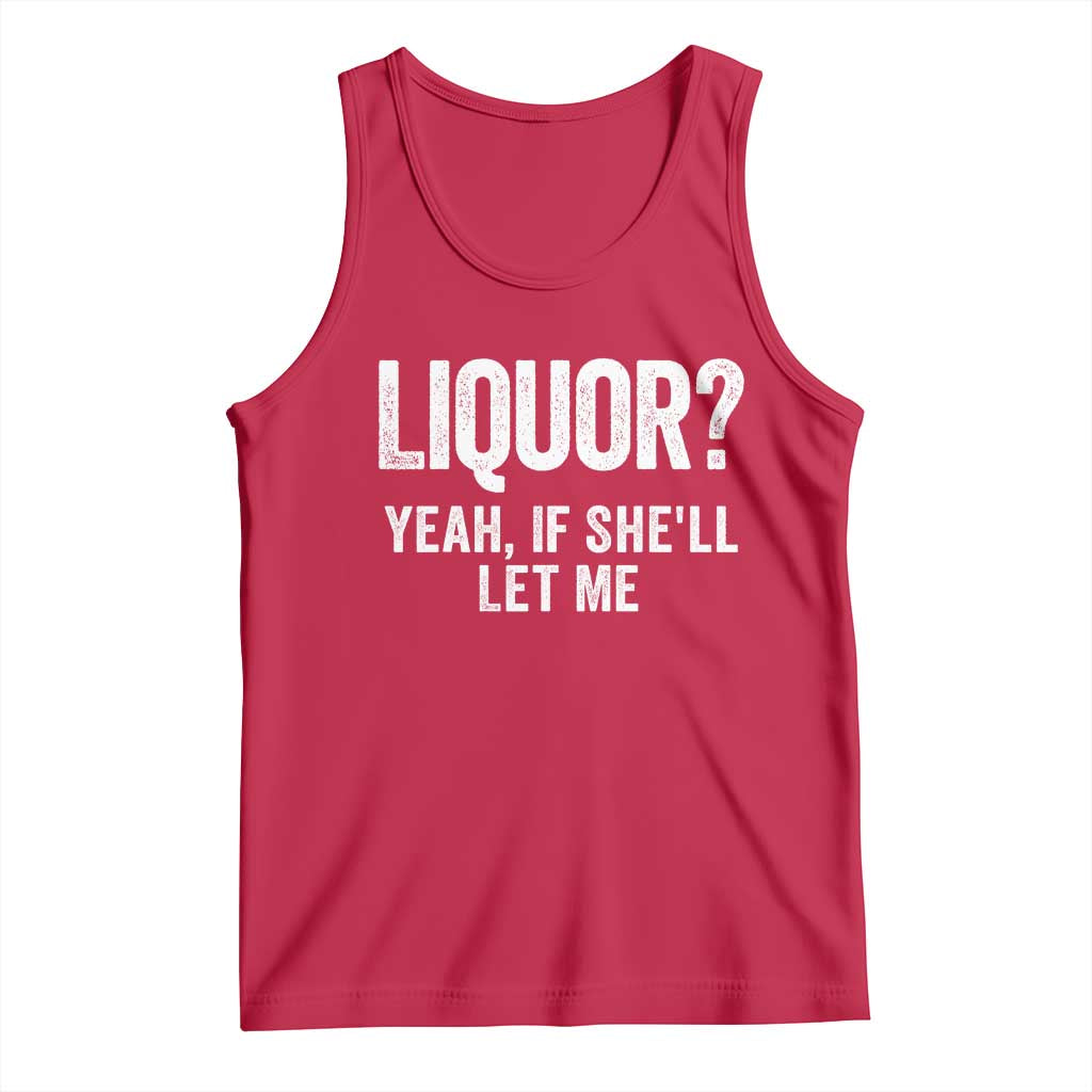 Funny Adult Humor Pun Sarcastic Drinking Tank Top Liquor Yeah If She'll Let Me TS02 Red Print Your Wear