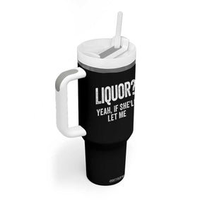 Funny Adult Humor Pun Sarcastic Drinking Tumbler With Handle Liquor Yeah If She'll Let Me TS02 Print Your Wear