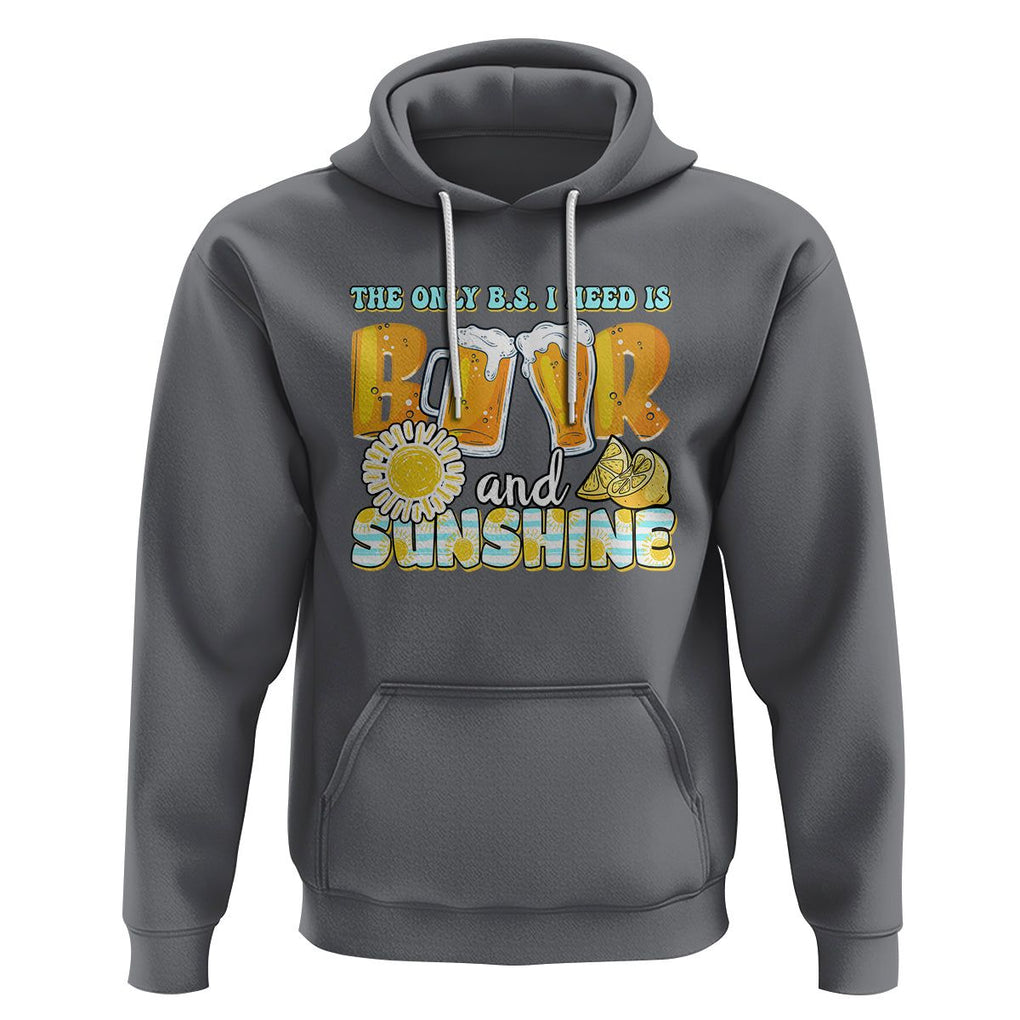 Funny Drinking Hoodie The Only B.S. I Need Is Beer And Sunshine Lover TS02 Charcoal Printyourwear