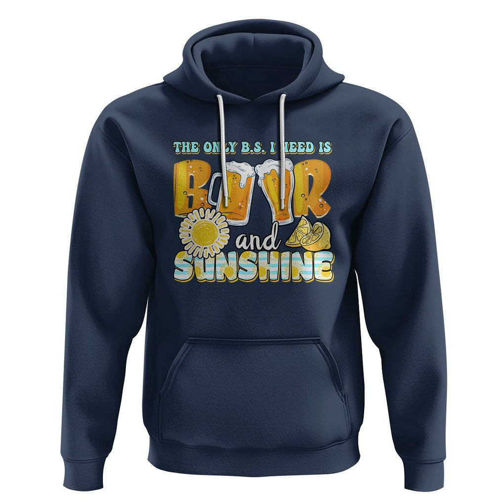 Funny Drinking Hoodie The Only B.S. I Need Is Beer And Sunshine Lover TS02 Navy Printyourwear