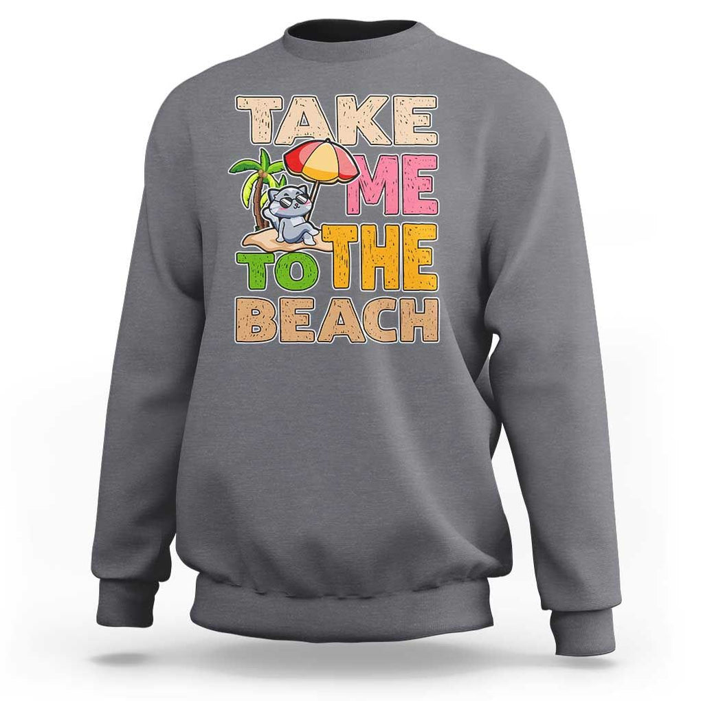Summer Vibe Funny Cat Sweatshirt Take Me To The Beach TS02 Charcoal Print Your Wear