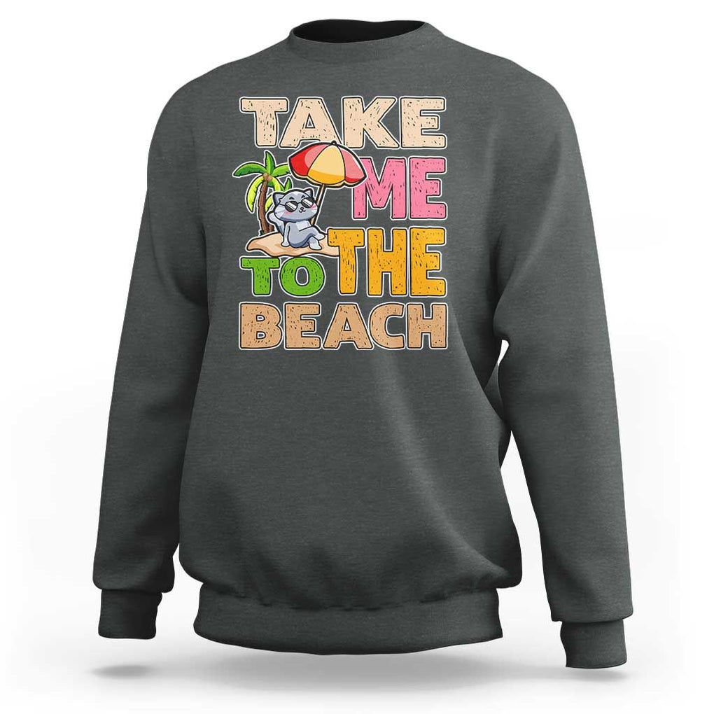Summer Vibe Funny Cat Sweatshirt Take Me To The Beach TS02 Dark Heather Print Your Wear