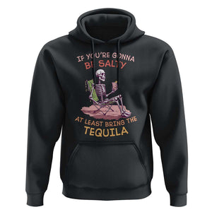 Funny Drinking Skeleton Hoodie If You're Gonna Be Salty At Least Bring The Tequila Lover TS02 Black Print Your Wear