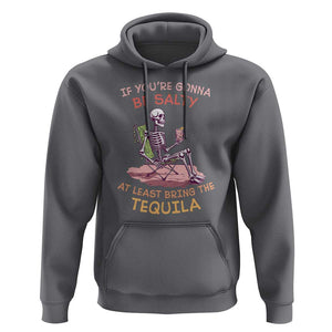 Funny Drinking Skeleton Hoodie If You're Gonna Be Salty At Least Bring The Tequila Lover TS02 Charcoal Print Your Wear