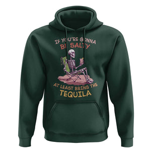Funny Drinking Skeleton Hoodie If You're Gonna Be Salty At Least Bring The Tequila Lover TS02 Dark Forest Green Print Your Wear