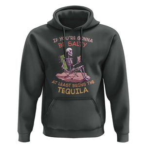 Funny Drinking Skeleton Hoodie If You're Gonna Be Salty At Least Bring The Tequila Lover TS02 Dark Heather Print Your Wear