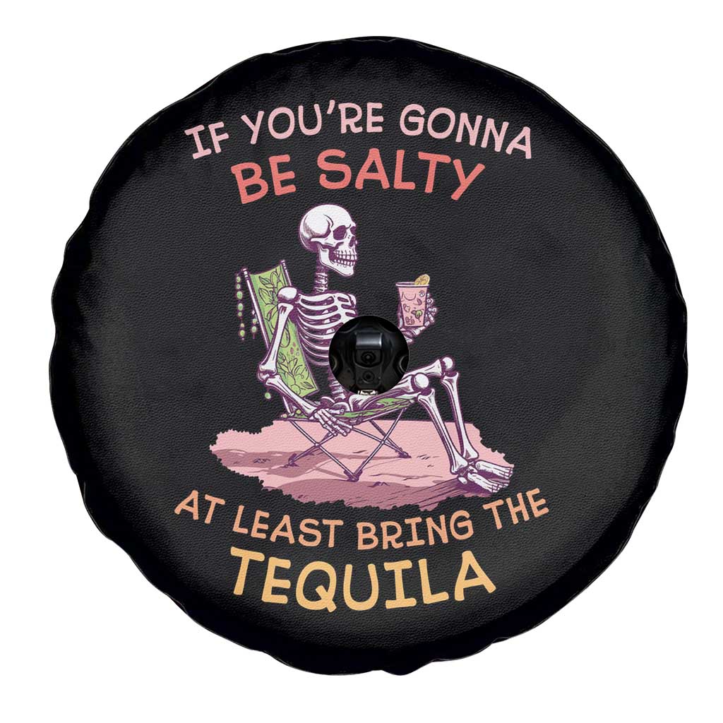 Funny Drinking Skeleton Spare Tire Cover If You're Gonna Be Salty At Least Bring The Tequila Lover TS02 Print Your Wear