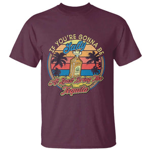 Funny Tequila Lover T Shirt If You're Gonna Be Salty At Least Bring The Tequila Shot Retro Sunset TS02 Maroon Print Your Wear