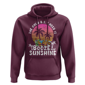 Funny Liquor Lover Hoodie The Only B.S. I Need Is Booze & Sunshine Spirit Retro Sunset Summer TS02 Maroon Print Your Wear