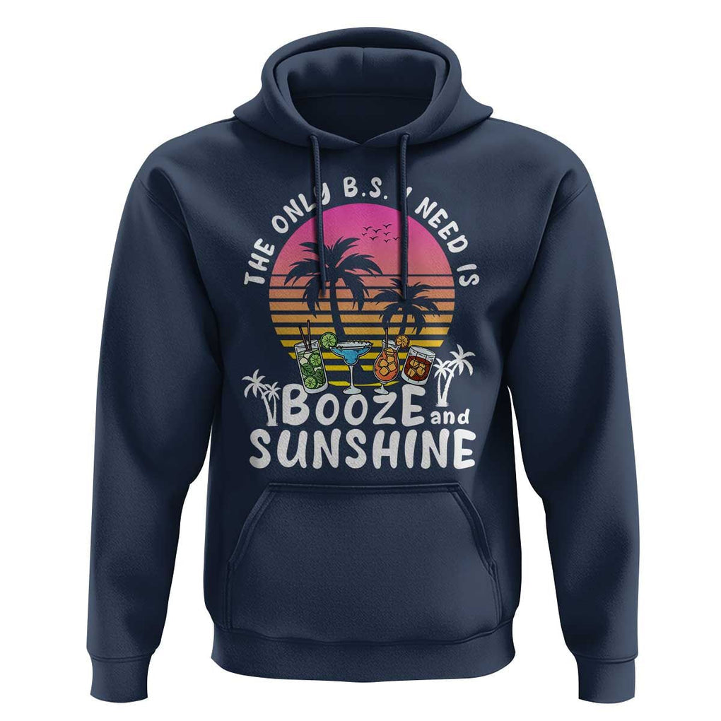 Funny Liquor Lover Hoodie The Only B.S. I Need Is Booze & Sunshine Spirit Retro Sunset Summer TS02 Navy Print Your Wear