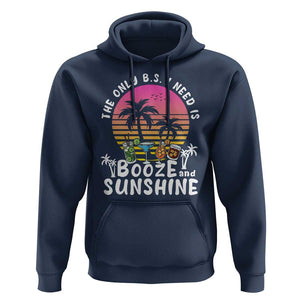 Funny Liquor Lover Hoodie The Only B.S. I Need Is Booze & Sunshine Spirit Retro Sunset Summer TS02 Navy Print Your Wear